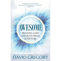 Awesome: Praising God Straight from Scripture - Paperback