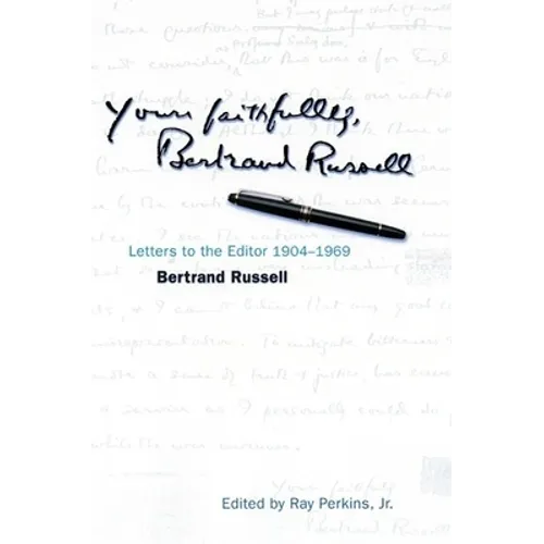 Yours Faithfully, Bertrand Russell: Letters to the Editor 1904-1969 - Hardcover