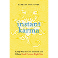 Instant Karma: 8,879 Ways to Give Yourself and Others Good Fortune Right Now - Paperback