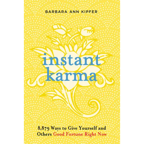 Instant Karma: 8,879 Ways to Give Yourself and Others Good Fortune Right Now - Paperback
