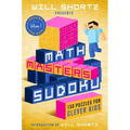 Will Shortz Presents Math Masters Sudoku: 150 Puzzles for Clever Kids - Paperback
