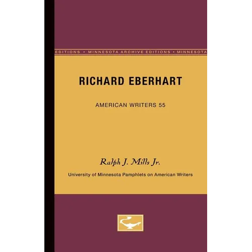 Richard Eberhart - American Writers 55: University of Minnesota Pamphlets on American Writers - Paperback