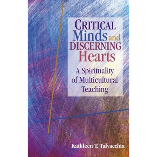 Critical Minds and Discerning Hearts: A Spirituality of Multicultural Teaching - Paperback