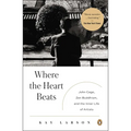 Where the Heart Beats: John Cage, Zen Buddhism, and the Inner Life of Artists - Paperback