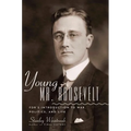 Young Mr. Roosevelt: Fdr's Introduction to War, Politics, and Life - Hardcover