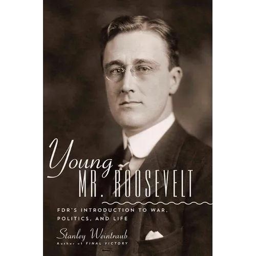Young Mr. Roosevelt: Fdr's Introduction to War, Politics, and Life - Hardcover