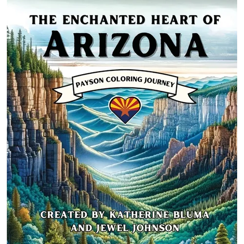 The Enchanted Heart of Arizona: Payson Coloring Journey - Paperback