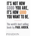 It's Not How Good You Are, It's How Good You Want to Be - Paperback
