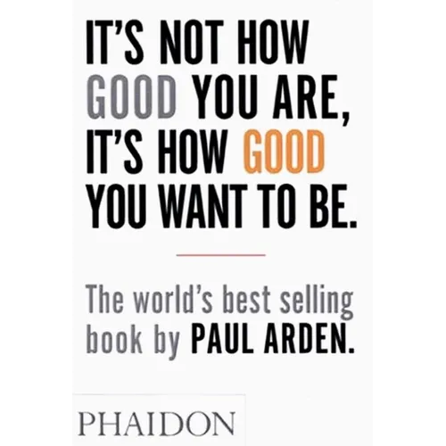 It's Not How Good You Are, It's How Good You Want to Be - Paperback