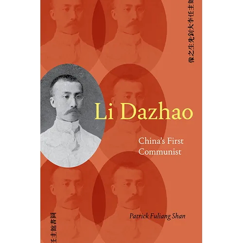 Li Dazhao: China's First Communist - Hardcover