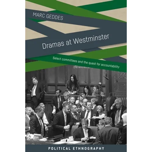 Dramas at Westminster: Select Committees and the Quest for Accountability - Paperback