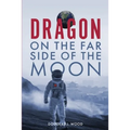 Dragon on the Far Side of the Moon - Paperback