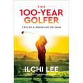 The 100-Year Golfer: 7 Arts for a Lifetime with the Game - Paperback