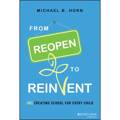 From Reopen to Reinvent: (Re)Creating School for Every Child - Hardcover