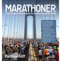Marathoner: What to Expect When Training for and Running a Marathon - Paperback
