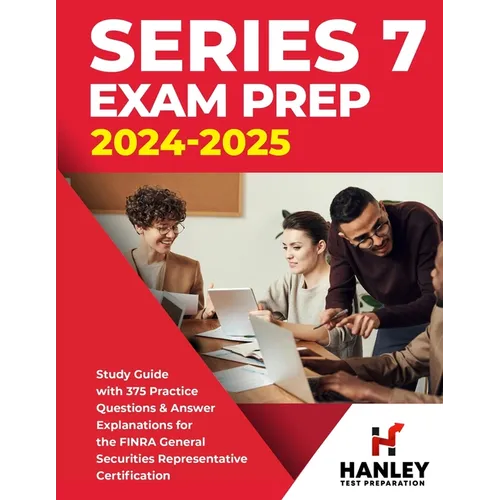 Series 7 Exam Prep 2024-2025: Study Guide with 375 Practice Questions and Answer Explanations for the FINRA General Securities Representative Certific - Paperback