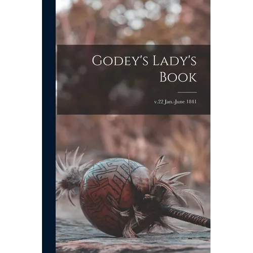 Godey's Lady's Book; v.22 Jan.-June 1841 - Paperback
