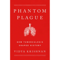 Phantom Plague: How Tuberculosis Shaped History - Hardcover