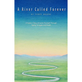 A River Called Forever: A Family's Story of Love's Triumph Through Aging, Struggle, and Death - Paperback