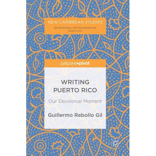 Writing Puerto Rico: Our Decolonial Moment - Hardcover