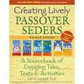 Creating Lively Passover Seders (2nd Edition): A Sourcebook of Engaging Tales, Texts & Activities - Paperback