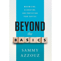 Beyond the Basics: Maximizing, Allocating, and Protecting Your Capital - Hardcover