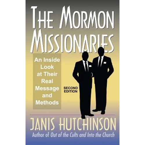The Mormon Missionaries: An inside look at their real message and methods (Second Edition) - Paperback