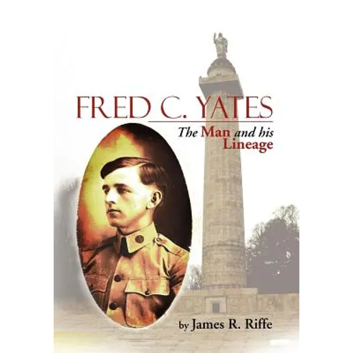 Fred C. Yates: The Man and His Lineage - Hardcover