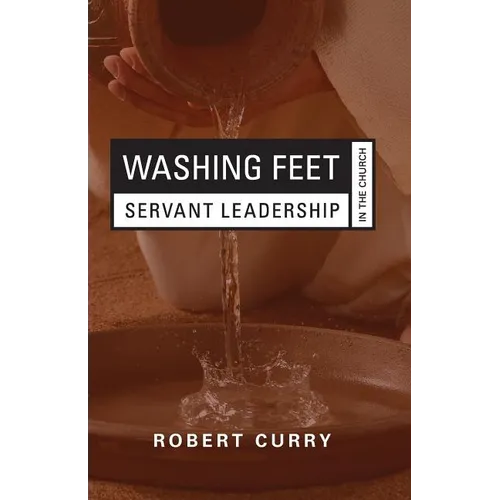 Washing Feet: Servant Leadership in the Church - Paperback