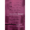 Impossible Images: Contemporary Art After the Holocaust - Hardcover