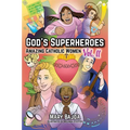 God's Superheroes: Amazing Catholic Women, Vol. II - Paperback