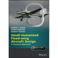 Small Unmanned Fixed-Wing Aircraft Design: A Practical Approach - Hardcover