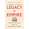 Legacy of Empire: Britain, Zionism and the Creation of Israel - Hardcover