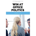 Win at Office Politics: A Beginner's 30-Minute Quick Start Guide - Paperback