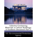 Asbestos-Containing Materials in School Buildings: A Guidance Document Part 2 - Paperback