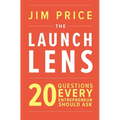 The Launch Lens: 20 Questions Every Entrepreneur Should Ask - Paperback