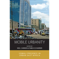 Mobile Urbanity: Somali Presence in Urban East Africa - Paperback