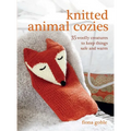 Knitted Animal Cozies: 35 Woolly Creatures to Keep Things Safe and Warm - Paperback