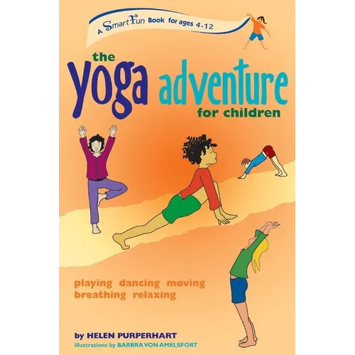 The Yoga Adventure for Children: Playing, Dancing, Moving, Breathing, Relaxing - Spiral