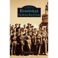 Evansville: The World War II Years - Hardcover