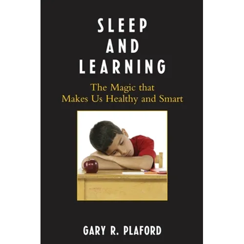 Sleep and Learning: The Magic that Makes Us Healthy and Smart - Paperback