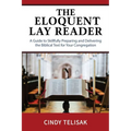 The Eloquent Lay Reader: A Guide to Skillfully Preparing and Delivering the Biblical Text for Your Congregation - Paperback