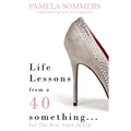 Life Lessons from a 40 something...: For The Best Start In Life - Hardcover