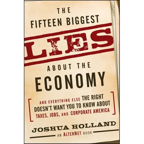 The Fifteen Biggest Lies about the Economy: And Everything Else the Right Doesn't Want You to Know about Taxes, Jobs, and Corporate America - Paperback
