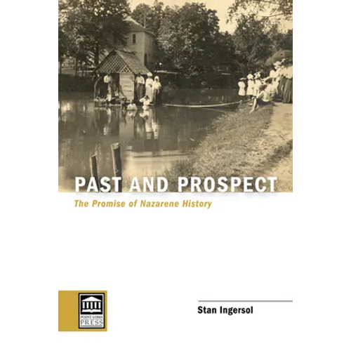 Past and Prospect: The Promise of Nazarene History - Paperback