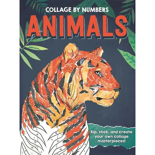 Collage by Numbers: Animals: Rip, Stick, and Create Your Own Collage Masterpieces - Paperback