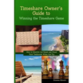 Timeshare Owner's Guide to Winning the Timeshare Game - Paperback