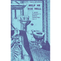 Help Me Die Well: A Queer Prisoner's Poetry Anthology, Vol. 3 - Paperback