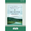 The Deeper Journey: The Spirituality of Discovering Your True Self [Standard Large Print 16 Pt Edition] - Paperback
