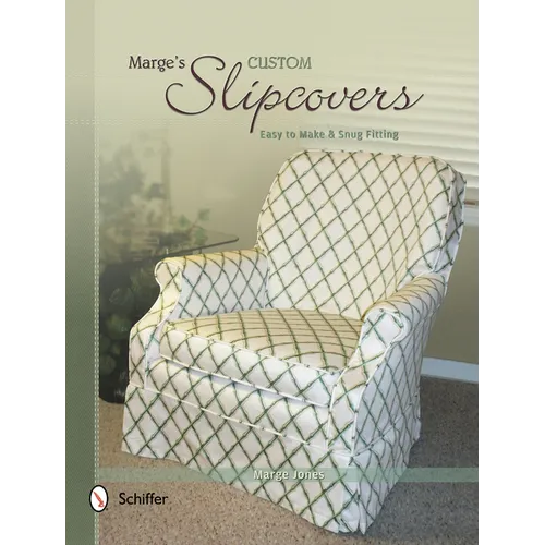Marge's Custom Slipcovers: Easy to Make & Snug-Fitting - Paperback